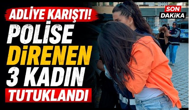 Adliye Önünde Ortalık Karıştı: Polise Direnen 3 Kadın Tutuklandı