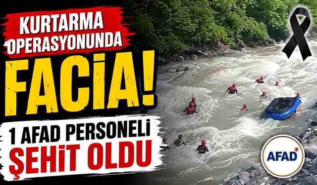 Kurtarma Operasyonunda Facia: 1 AFAD Personeli Şehit Oldu
