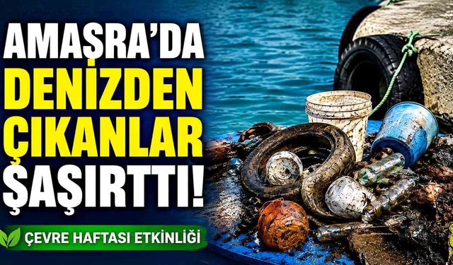 Amasra'da denizden çıkanlar şaşırttı: çöpler toplandı