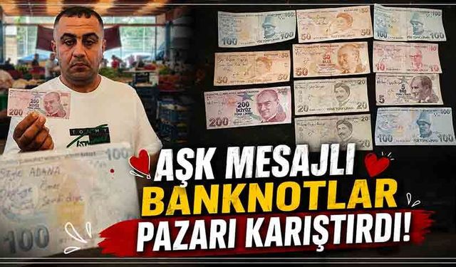 Aşk mesajlı banknotlar pazarı karıştırdı!