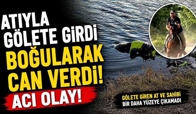 Atıyla gölete giren şahıs boğuldu