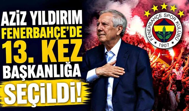 Aziz Yıldırım, sarı-lacivertlilerin 35. başkanı oldu