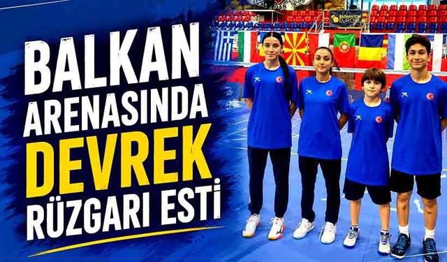 Balkan arenasında Devrek rüzgarı esti
