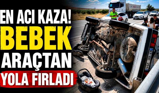 Ters dönen otomobildeki 8 aylık bebek hayatını kaybetti