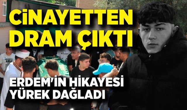 Cinayetten dram çıktı: 15 yaşında öldürülen Erdem'in hikayesi yürek dağladı