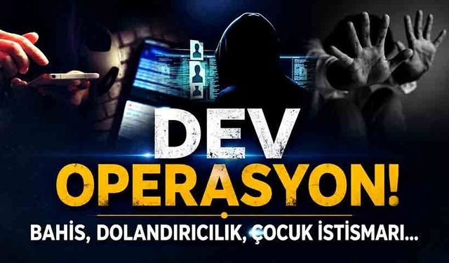 Dev Operasyon! Bahis, Dolandırıcılık, Çocuk İstismarı...