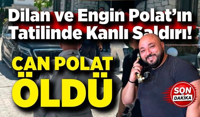 Dilan-Engin Polat çiftinin koruması Can Polat, silahlı saldırıda öldürüldü