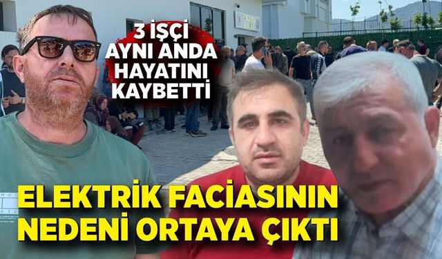 3 kişinin öldüğü elektrik faciasının detayları belli oldu