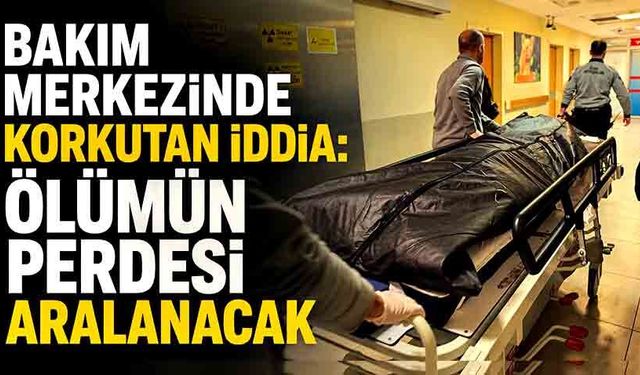 Engelli bakım evinde düşen engelli hayatını kaybetti