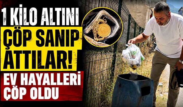 Ev Parasını Çöpe Attılar! 1 Kilo Altın Her Yerde Aranıyor