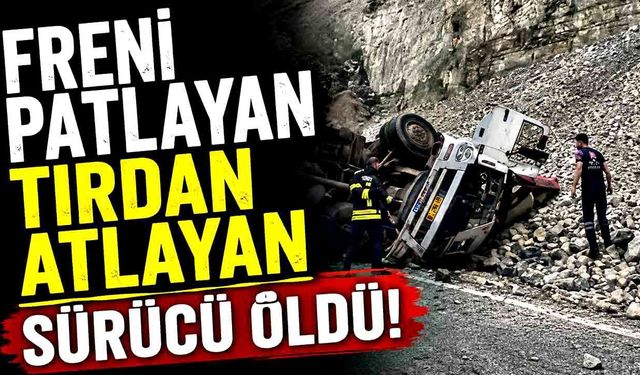 Feci kaza: Freni patlayan tırdan atlayan sürücü öldü
