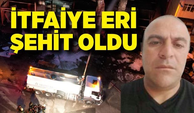 İtfaiye eri şehit oldu