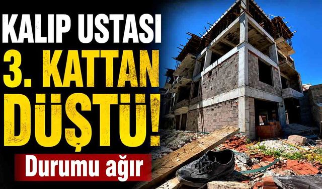 Kalıp ustası 3. kattan beton zemine düştü
