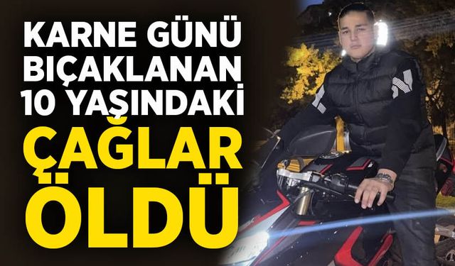 Karne günü bıçaklanan 10 yaşındaki Çağlar öldü