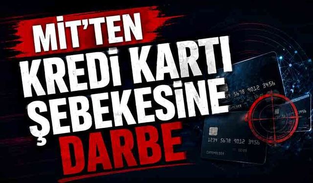 MİT’ten kredi kartı şebekesine darbe!