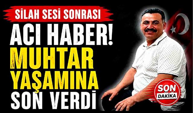 Köy Muhtar Cemal Çetintav yaşamına son verdi