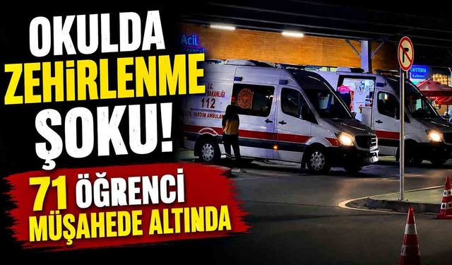 Okulda Zehirlenme Şoku! Çok Sayıda Öğrenci Müşahede Altında