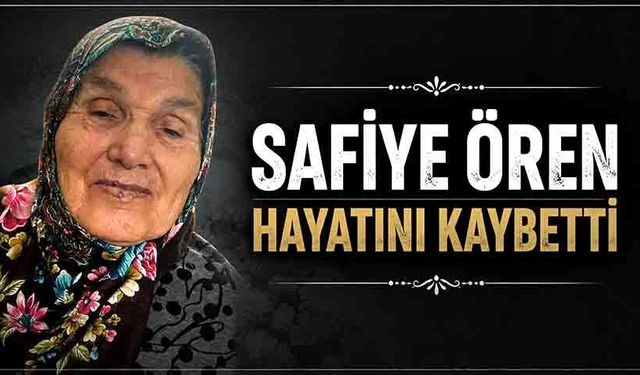 Safiye Ören hayatını kaybetti