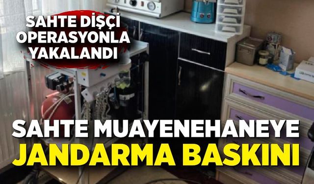 Sahte dişçi operasyonla yakalandı: 3 milyonluk vurgun