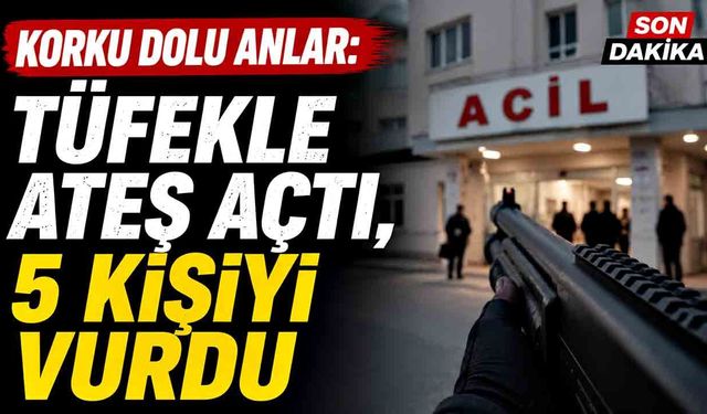 Tüfekle rastgele ateş açan şahıs 5 kişiyi vurdu