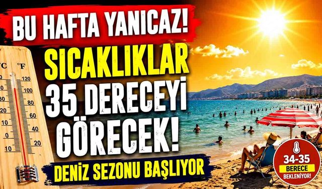 Sıcaklıklar 35 Dereceyi Görecek! Deniz Sezonu Başlıyor