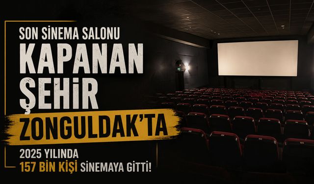 Son sinema salonu kapanan şehir Zonguldak'ta 2025 yılında 157 bin kişi sinemaya gitti!