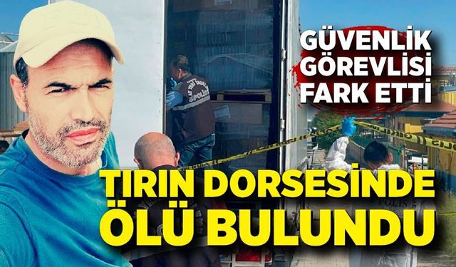 Park halindeki tırın dorsesinde ölü bulundu
