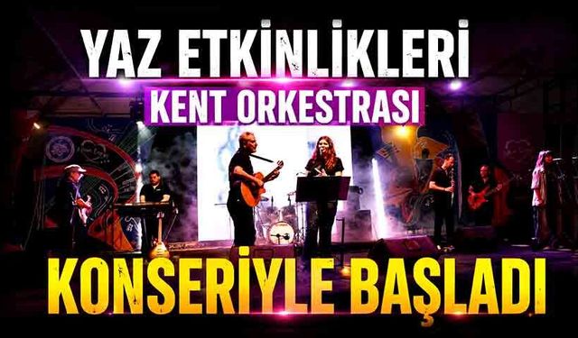 Yaz etkinlikleri Kent Orkestrası konseriyle başladı
