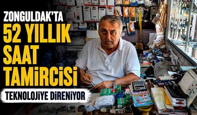 Zonguldak'ta 52 yıllık saat tamircisi teknolojiye direniyor