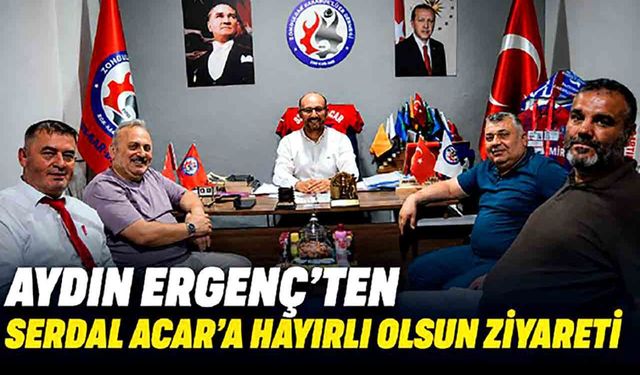 Aydın Ergenç'ten Serdal Acar'a Tebrik Ziyareti