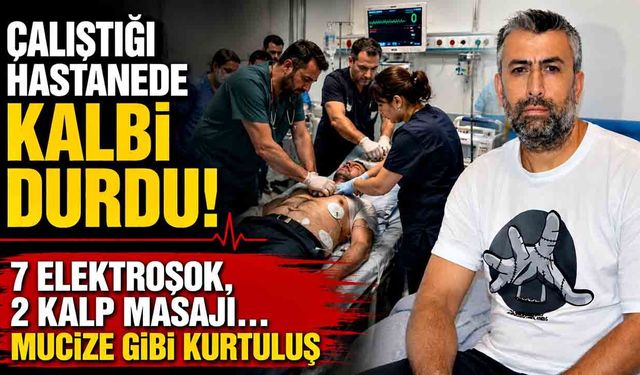 Çalıştığı hastanede kalbi durdu, mesai arkadaşları hayata döndürdü