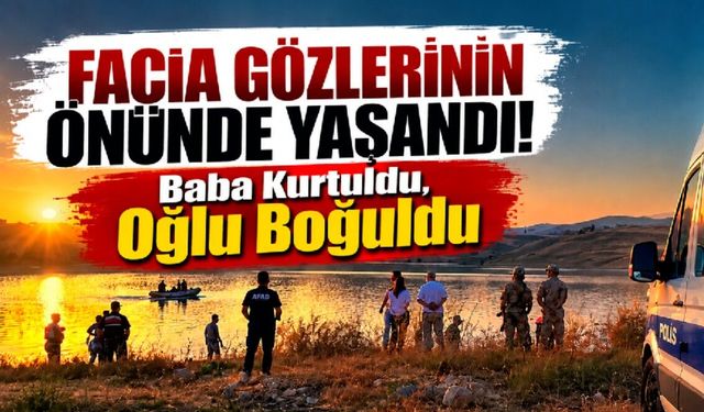 Babasıyla baraj gölüne giren genç boğuldu