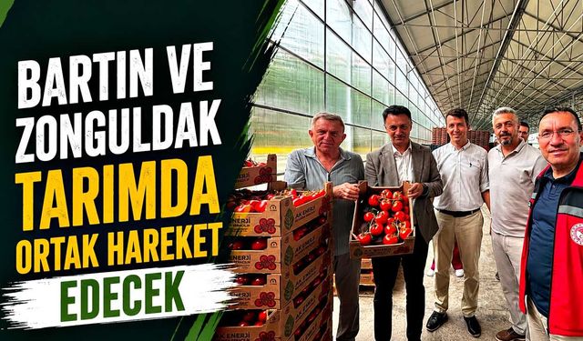 Bartın ve Zonguldak tarımda ortak hareket edecek