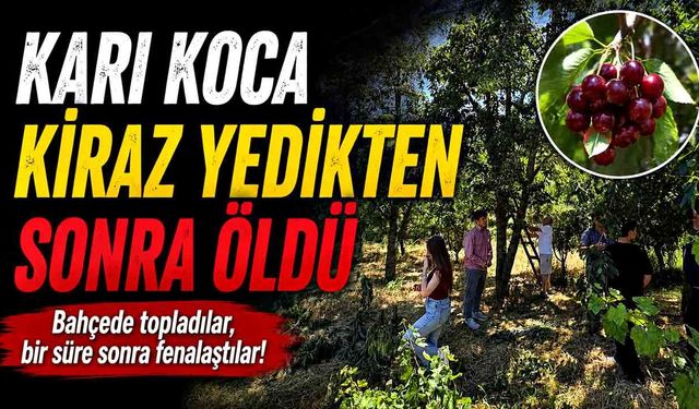 Karı koca kiraz yedikten sonra öldü