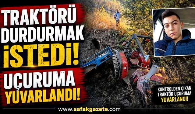 Traktörü durdurmak isterken hayatından oldu