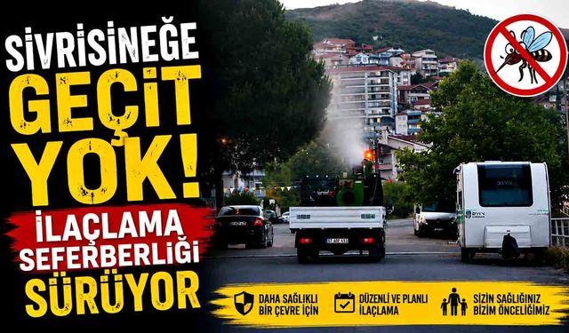 Sivrisineğe Geçit Yok! İlaçlama Seferberliği Sürüyor