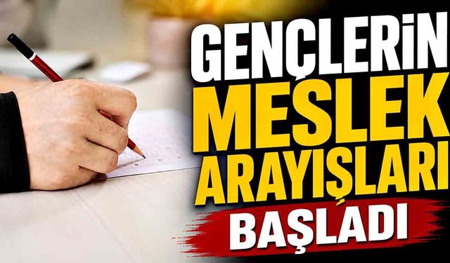 Gençlerin meslek arayışları başladı