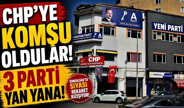 CHP'ye komşu oldular! Yeni Parti, Anahtar Parti ve CHP İlçe yan yana
