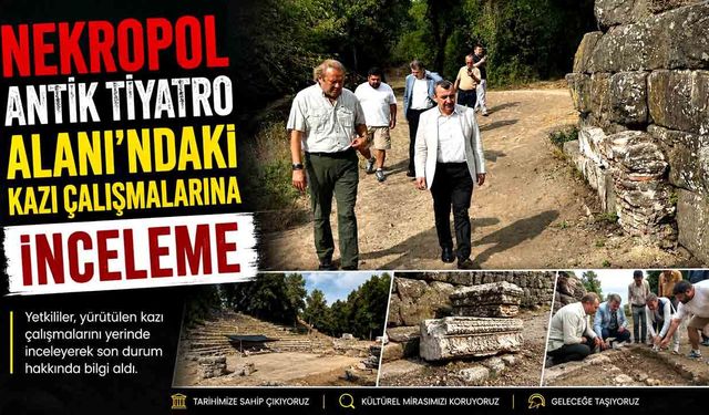 Nekropol Antik Tiyatro Alanı'ndaki kazı çalışmalarına inceleme