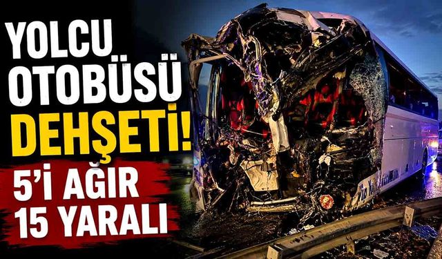 Yolcu otobüsü ortalığı savaş alanına çevirdi: 5'i ağır 15 yaralı