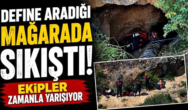Define aradığı mağarada sıkıştı: Ekipler kurtarmak için zamanla yarışıyor
