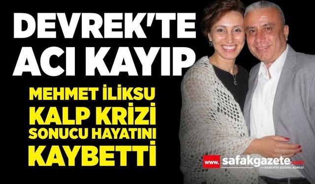 Devrek'te Acı Kayıp: Mehmet İliksu Kalp Krizi Sonucu Hayatını Kaybetti