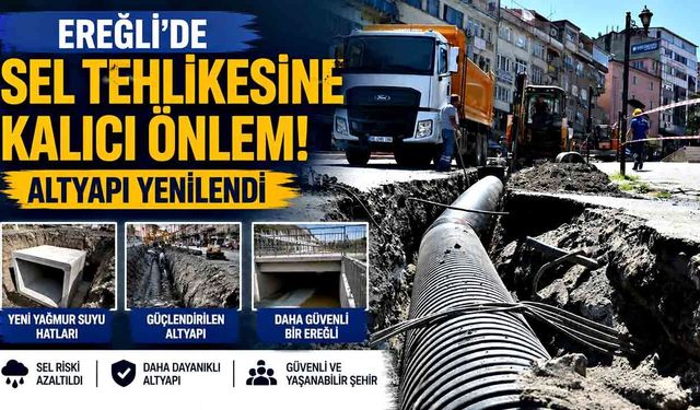 Ereğli'de Sel Tehlikesine Kalıcı Önlem! Altyapı Yenilendi