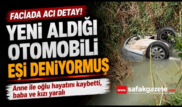 Yeni Aldıkları Otomobil Kabus Oldu! Anne ile Oğlu Hayatını Kaybetti