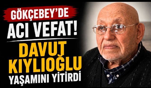 Gökçebey'de acı vefat! Davut Kıylıoğlu yaşamını yitirdi