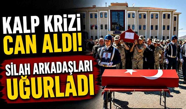 Kalp Krizi Can Aldı! Silah Arkadaşları Uğurladı