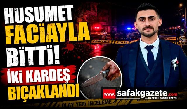 Husumetli olduğu kardeşlerden birini öldürdü, diğerini yaraladı