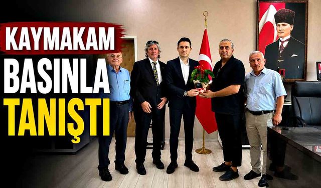 Kaymakam basınla tanıştı