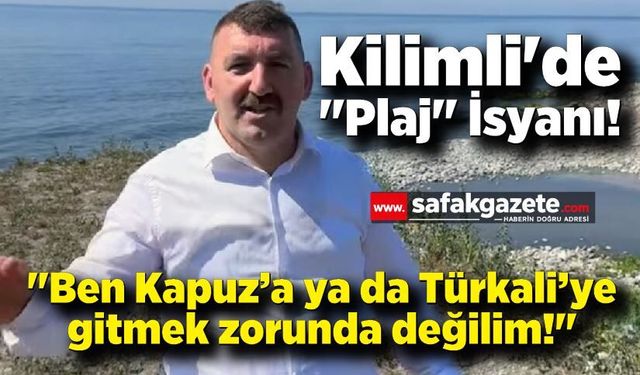 Kilimli'de "Plaj" İsyanı! "Ben Kapuz’a ya da Türkali’ye gitmek zorunda değilim!"