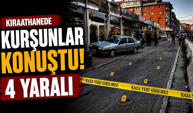 Kıraathanede Kurşunlar Konuştu! 4 Yaralı